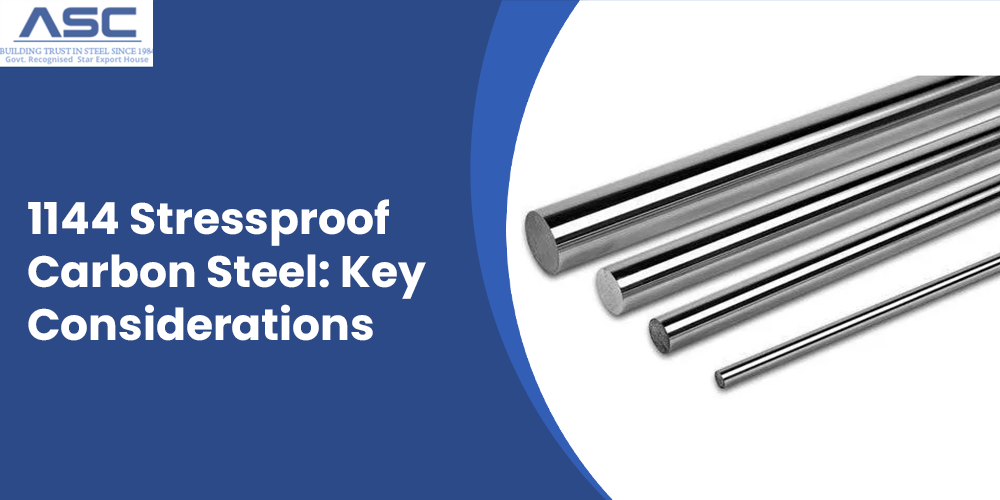 1144 Stressproof Carbon Steel: Key Considerations