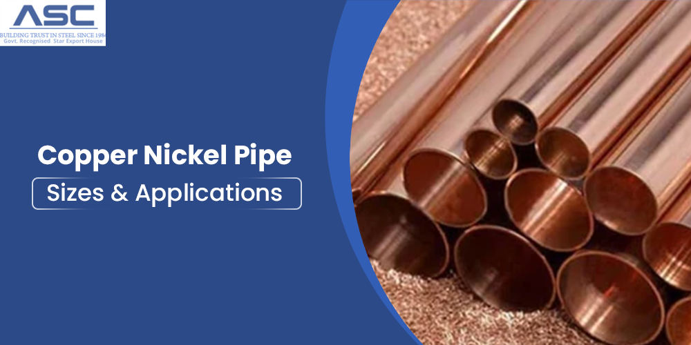 Copper Nickel Pipe Sizes & Applications